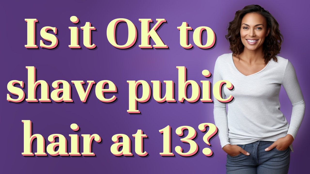 Is it OK to shave pubic hair at 13? - YouTube