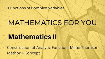 Construction of Analytic Function  Milne Thomson Method | Concept | Unit 4 | M2