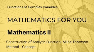 Construction of Analytic Function Milne Thomson Method | Concept | Unit 4 | M2