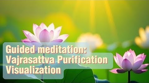 Vajrasattva Purification Visualization: Cleansing Negative Karma | guided meditation