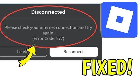 Fix Roblox Disconnected Please check your internet connection and try again. (Error Code: 277)