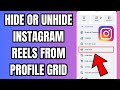 How to Hide or Unhide Instagram Reels from Profile Grid 2026