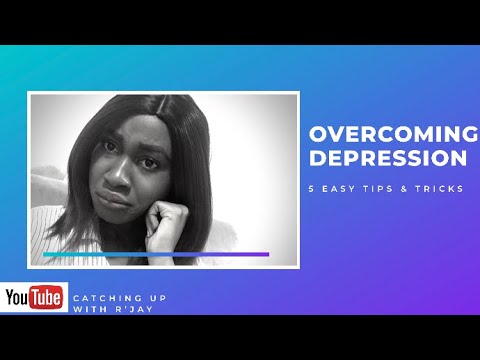 HOW TO OVERCOME DEPRESSION| 5 TIPS TO HELP YOU FEEL BETTER IF YOU ARE
