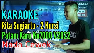 2 Kursi - Rita Sugiarto [Karaoke] Patam Karo Kn7000 - Nada Wanita