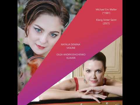 Michael Em Walter - Klang hinter Samt / Natalia Demina - Violine, Olga Andryushchenko - Klavier