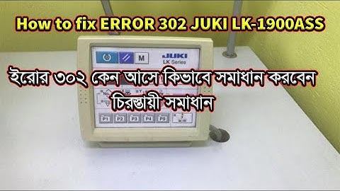LK 1903AN SS,how tofix ERROR 302 JUKI LK1900ASS,juki bartack machine program,juki lk1903 error list,