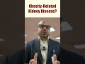 If you are obese, check your kidneys! #ckd #obesity #kidneydisease #kidneyhealth