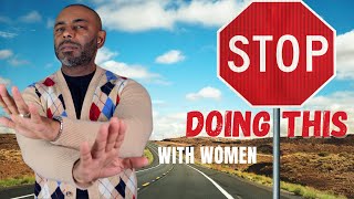 10 Things Men Should Not Do WIth Women