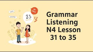 Practice Japanese Grammar and Listening N4 Lesson 31 to 35 #learnjapaneselanguage  #japanesegrammar