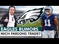 Eagles rumors on trading for micah parsons  philadelphia trading up in 2024 nfl draft