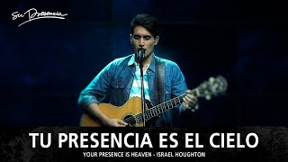 Tu Presencia Es El Cielo - Su Presencia (Your Presence Is Heaven - Israel Houghton) - Español chords