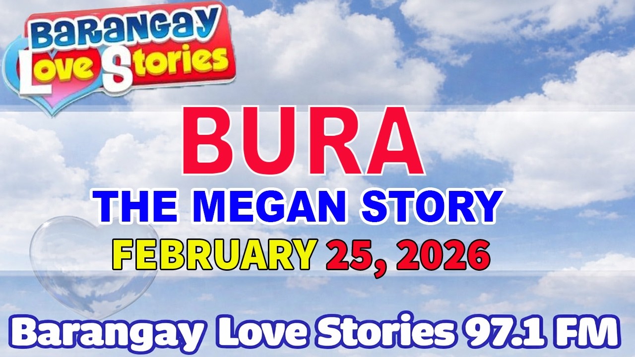 BURA - MEGAN _ BARANGAY LOVE STORIES _ PAPA DUDUT STORIES _ February 25, 2026