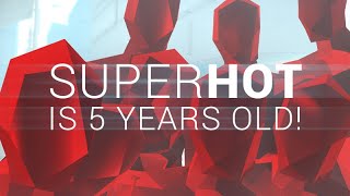 🎉SUPERHOT is 5 years old!🎉