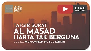 TAFSIR SURAT AL MASAD | HARTA TAK BERGUNA | Serial Tafsir Surat