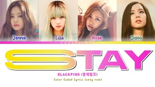 BLACKPINK 'STAY' Lyrics (블랙핑크 가사) (Color Coded Lyrics by EYAJSCIKIN)