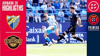 Resumen #PrimeraFederación | Málaga CF 1-0 CF Intercity | Jornada 28, Grupo 2