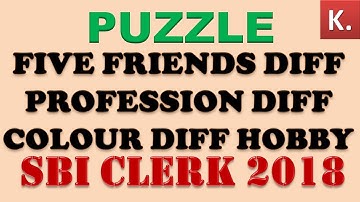 PUZZLE BASED ON FIVE FRIENDS | SBI CLERK | PO | IDBI | CANARA | IBPS 2018