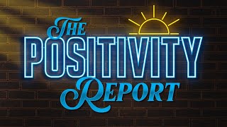 The Positivity Report - Episode 4 - Special Guest Sinead De Vries