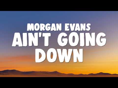 Morgan Evans - Ain’t Going Down (Til the Sun Comes Up)