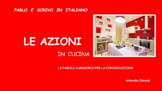 LE AZIONI IN CUCINA - PARLO E SCRIVO IN ITALIANO