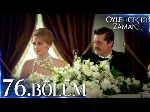 Öyle Bir Geçer Zaman Ki 76. Bölüm - Full Bölüm