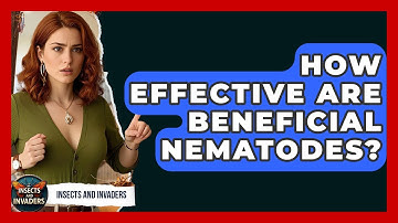 How Effective Are Beneficial Nematodes? - Insects and Invaders
