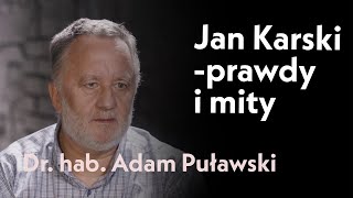 Jan Karski -prawdy i mity | rozmowa z dr. hab. Adamem Puławskim.