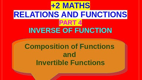 Relations & Functions Part 4#Composte Functions and Invertible functions #Text Problems& Assignments