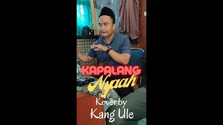 Kapalang Nyaah (Kang Ule Version)#Shorts
