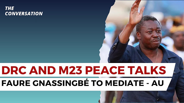 DR Congo and M23 Rebel Group Peace Talks: Faure Gnassingbé to Mediate -AU
