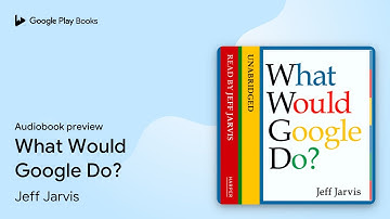 What Would Google Do? by Jeff Jarvis · Audiobook preview