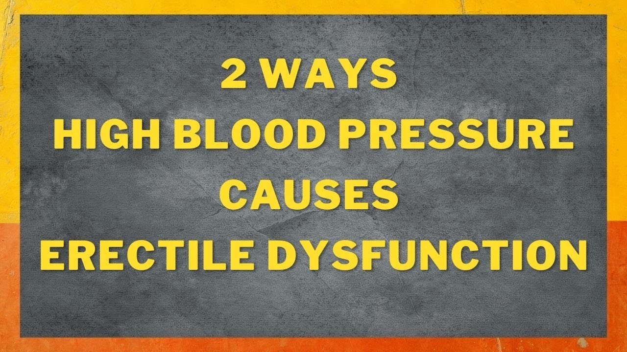 2 Ways High Blood Pressure Causes Erectile Dysfunction - YouTube