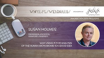 Why R? Webinar 029 - Susan Holmes - Why using R for analysis of  the human microbiome is a good idea