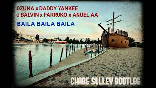 Ozuna x Daddy Yankee x J Balvin x Farruko x Anuel AA - Baila Baila Baila (Chabe Sulley Bootleg)