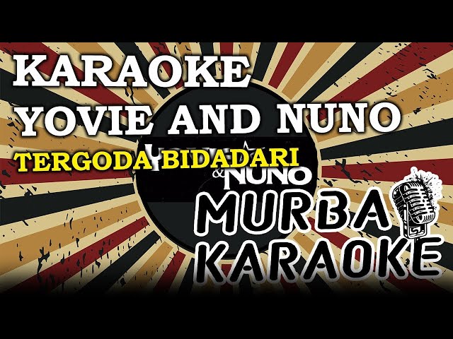 YOVIE & NUNO - TERGODA BIDADARI (KARAOKE VERSION) class=