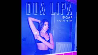 Dua Lipa - Idgaf [Hazers Remix] (Official Audio)