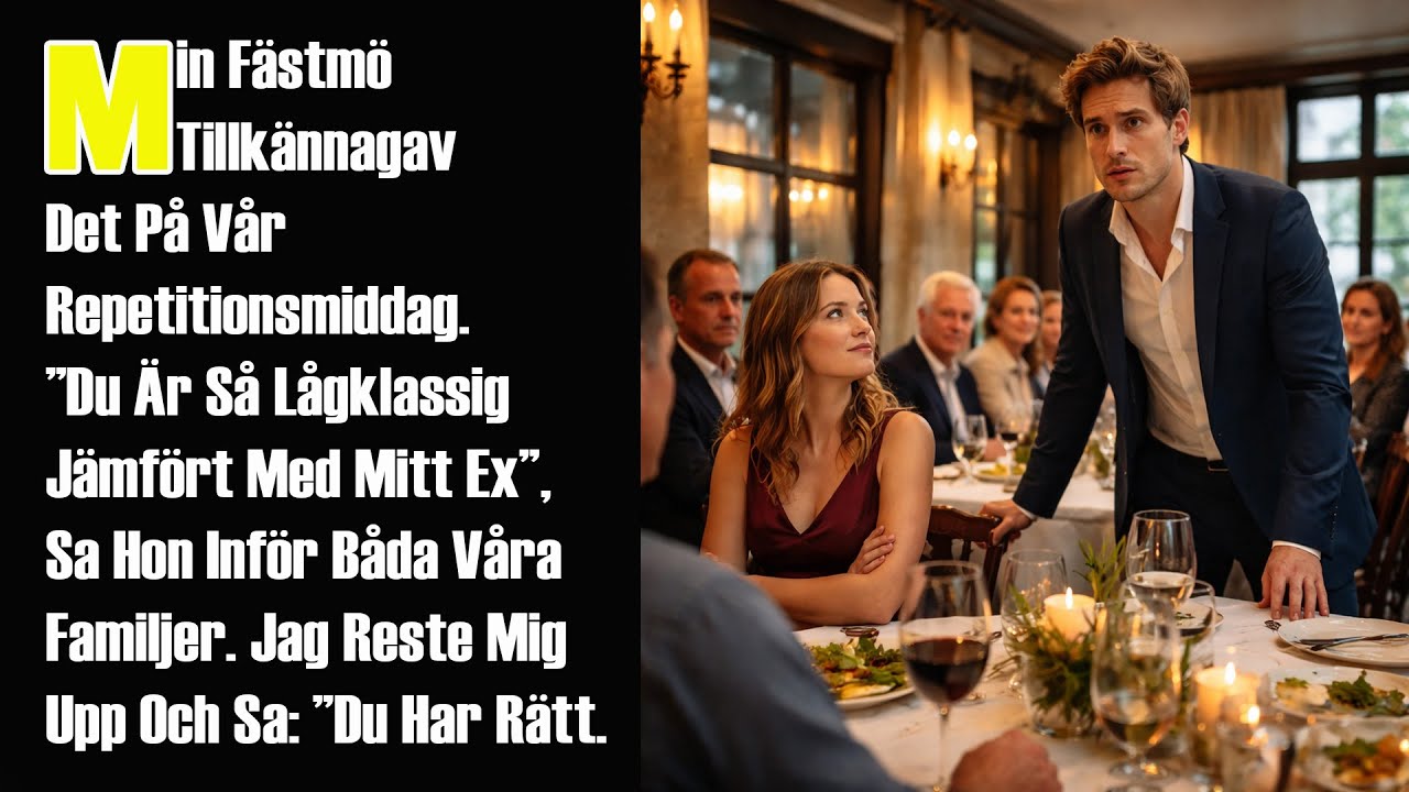 Min Fästmö Tillkännagav Det På Vår Repetitionsmiddag. ”Du Är Så Lågklassig Jämfört Med Mitt Ex”,