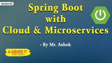 Spring Boot with Cloud & Microservices By Mr. Ashok  | Session-02 | Ashok IT
