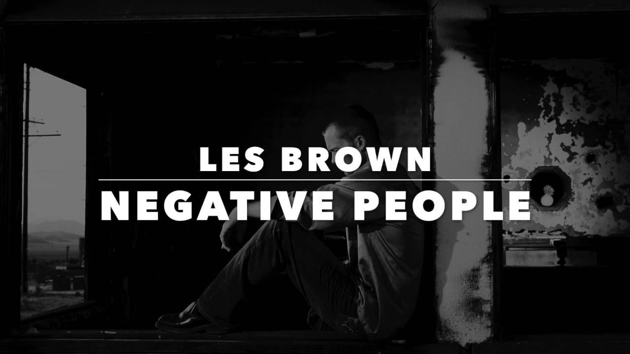 Les Brown Negative People YouTube Les Brown Negative People YouTube