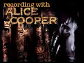 Recording with Alice Cooper