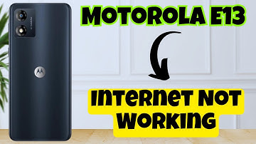 Internet Not Working Problem Solved Motorola E13