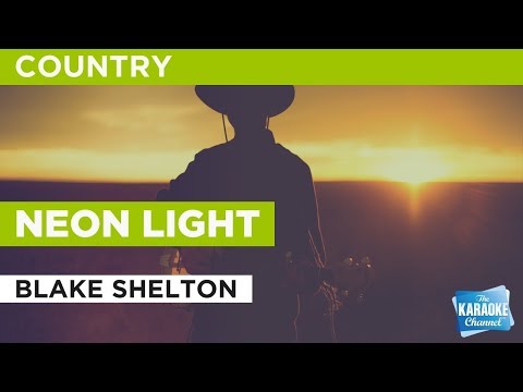 Neon Light in the Style of "Blake Shelton" with lyrics (no lead vocal)