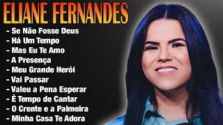 Eliane Fernandes 2024 - CD COMPLETO - As Melhores Músicas Gospel Mais Tocadas 2024 #gospel2024 #deus