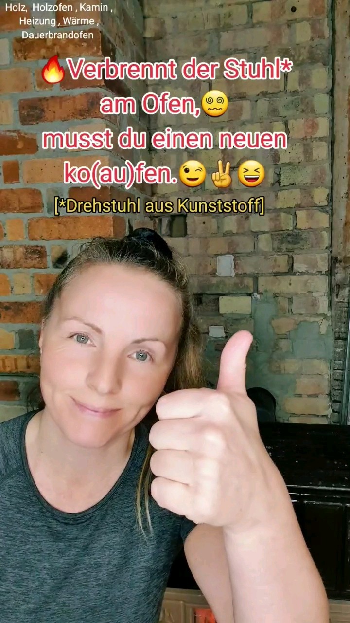 🔥Verbrennt der Stuhl am Ofen,musst du einen neuen kofen.😆 #spaß #fun # ...