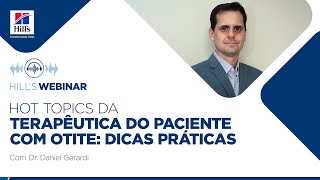 Hot topics da terapêutica do paciente com otite, com Dr. Daniel Gerardi