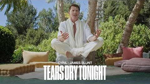 CYRIL, James Blunt - Tears Dry Tonight (Official Music Video)
