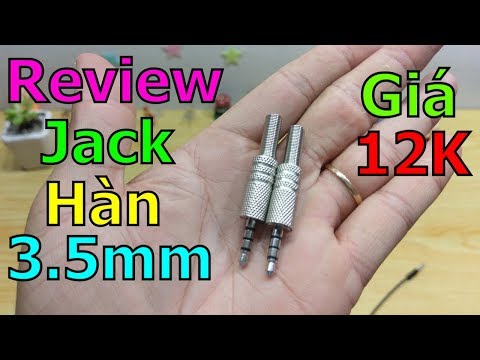 Trên Tay Jack Hàn 3.5 mm - phao cứu sinh cho chiếc tai nghe của bạn