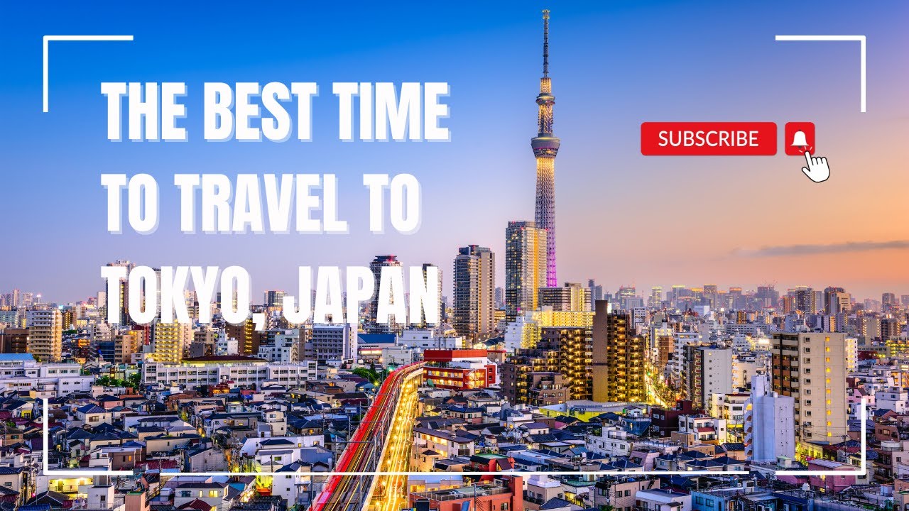 The Best Time to Travel to Tokyo Japan