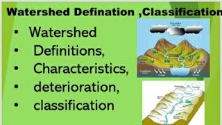 Watershed ,Characteristics, Deterioration and Classification