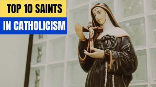 Top 10 Saints in Catholicism
